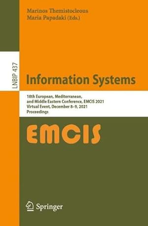 Immagine del venditore per Information Systems: 18th European, Mediterranean, and Middle Eastern Conference, EMCIS 2021, Virtual Event, December 8â"9, 2021, Proceedings (Lecture Notes in Business Information Processing, 437) [Paperback ] venduto da booksXpress