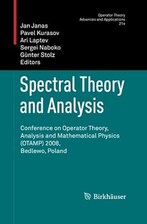 Bild des Verkufers fr Spectral Theory and Analysis: Conference on Operator Theory, Analysis and Mathematical Physics (OTAMP) 2008, Bedlewo, Poland (Operator Theory: Advances and Applications (214)) [Paperback ] zum Verkauf von booksXpress