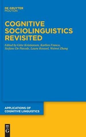 Seller image for Cognitive Sociolinguistics Revisited (Issn, 48) by Kristiansen, Gitte, Franco, Karlien, De Pascale, Stefano, Rosseel, Laura, Zhang, Weiwei [Hardcover ] for sale by booksXpress