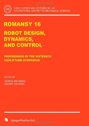 Seller image for ROMANSY 16: Robot Design, Dynamics and Control (CISM International Centre for Mechanical Sciences) [Paperback ] for sale by booksXpress