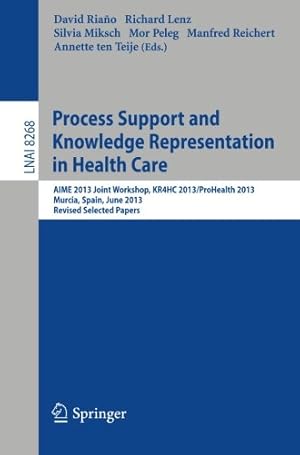 Immagine del venditore per Process Support and Knowledge Representation in Health Care: AIME 2013 Joint Workshop, KR4HC 2013/ProHealth 2013, Murcia, Spain, June 1, 2013. Revised . (Lecture Notes in Computer Science (8268)) [Paperback ] venduto da booksXpress