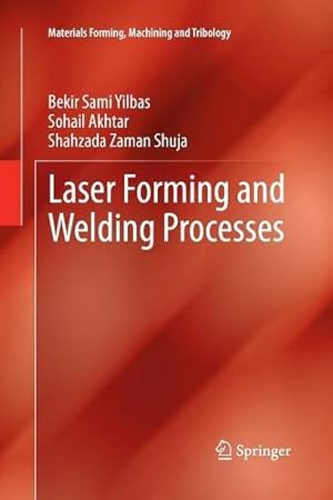 Immagine del venditore per Laser Forming and Welding Processes (Materials Forming, Machining and Tribology) by Yilbas, Bekir Sami Sami [Paperback ] venduto da booksXpress