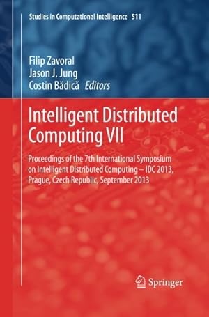 Seller image for Intelligent Distributed Computing VII: Proceedings of the 7th International Symposium on Intelligent Distributed Computing - IDC 2013, Prague, Czech . 2013 (Studies in Computational Intelligence) [Paperback ] for sale by booksXpress