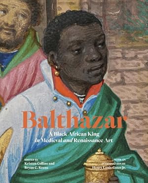 Seller image for Balthazar : A Black African King in Medieval and Renaissance Art for sale by GreatBookPrices