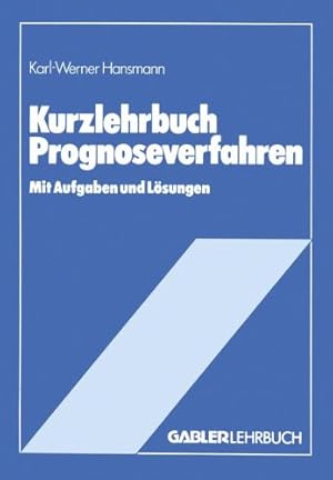 Imagen del vendedor de Kurzlehrbuch Prognoseverfahren (Gabler Kurzlehrb ¼cher) (German Edition) by Hansmann, Karl-Werner [Paperback ] a la venta por booksXpress