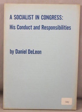 A Socialist in Congress: His Conduct and Responsibllities.
