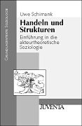 Bild des Verkufers fr Handeln und Strukturen: Einfhrung in die akteurtheoretische Soziologie zum Verkauf von WeBuyBooks