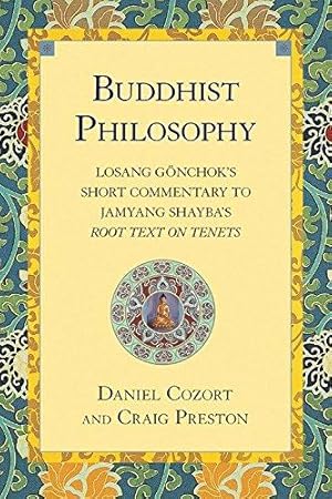 Bild des Verkufers fr Buddhist Philosophy: Losang Gonchok's Short Commentary to Jamyang Shayba's Root Text on Tenets zum Verkauf von WeBuyBooks