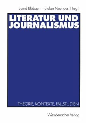 Imagen del vendedor de Literatur und Journalismus: Theorie, Kontexte, Fallstudien (German Edition) [Paperback ] a la venta por booksXpress