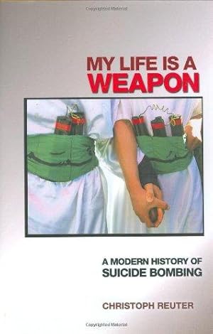 Bild des Verkufers fr Life is a Weapon A Modern History of Suicide Bombing zum Verkauf von WeBuyBooks