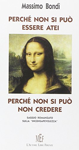 Immagine del venditore per Perch non si pu essere atei perch non si pu non credere. Saggio romanzato sulla inconsapevolezza venduto da WeBuyBooks