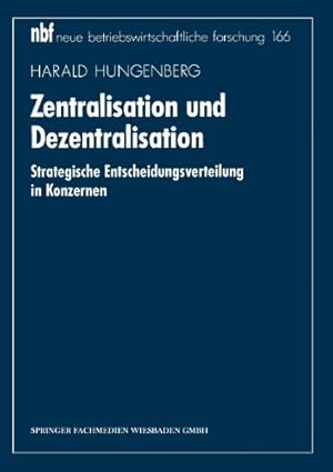 Immagine del venditore per Zentralisation und Dezentralisation: Strategische Entscheidungsverteilung In Konzernen (neue betriebswirtschaftliche forschung (nbf)) (German Edition) by Hungenberg, Harald [Paperback ] venduto da booksXpress