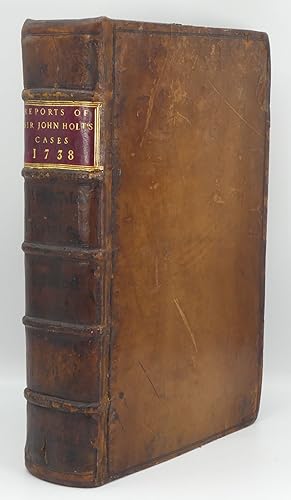 Bild des Verkufers fr A Report of All the Cases Determined By Sir John Holt, Knt. From 1688 to 1710, During Which Time he Was Lord Chief Justice of England: Containing Many Cases Never Before Printed, Taken from an Original Manuscript of Thomas Farresley, Late of the Middle. zum Verkauf von Besleys Books  PBFA