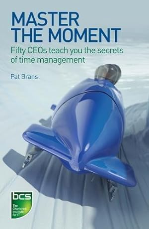 Bild des Verkufers fr Master the Moment: Fifty CEOs Teach You the Secrets of Time Management zum Verkauf von WeBuyBooks
