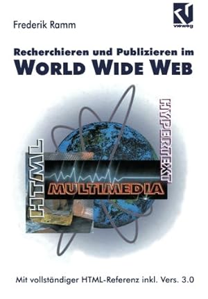 Seller image for Recherchieren und Publizieren im World Wide Web: Mit vollst¤ndiger HTML-Referenz inkl. Version 3.0 (German Edition) by Ramm, Frederik [Paperback ] for sale by booksXpress