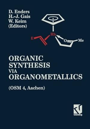 Imagen del vendedor de Organic Synthesis via Organometallics (OSM 4): Proceedings of the Fourth Symposium in Aachen, July 15 to 18, 1992 (Delaware Edition) by Enders, Dieter [Paperback ] a la venta por booksXpress