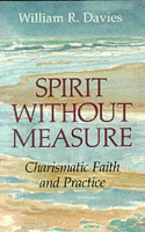 Seller image for Spirit without Measure: Charismatic Faith and Practise for sale by WeBuyBooks