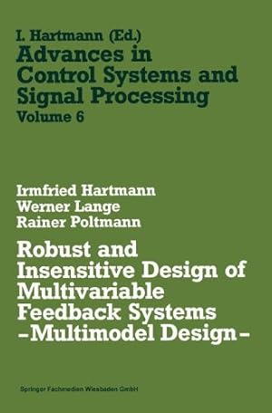 Bild des Verkufers fr Robust and Insensitive Design of Multivariable Feedback Systems: Multimodel Design (Advances In Control Systems And Signal Processing) by Hartmann, Irmfried [Paperback ] zum Verkauf von booksXpress