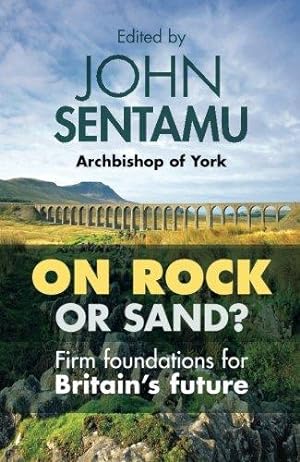 Seller image for On Rock or Sand?: Firm Foundations For Britain's Future for sale by WeBuyBooks
