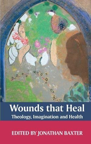 Seller image for Wounds That Heal: Theology, Imagination and Health: A Journey Towards Health and Healing for sale by WeBuyBooks