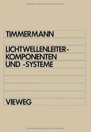 Imagen del vendedor de Lichtwellenleiterkomponenten und -systeme (German Edition) by Timmermann, Claus-Christian [Perfect Paperback ] a la venta por booksXpress