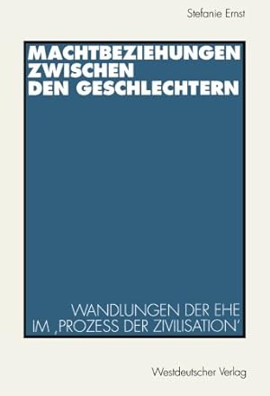 Seller image for Machtbeziehungen zwischen den Geschlechtern: Wandlungen Der Ehe Im Proze Der Zivilisation' (German Edition) [Perfect Paperback ] for sale by booksXpress