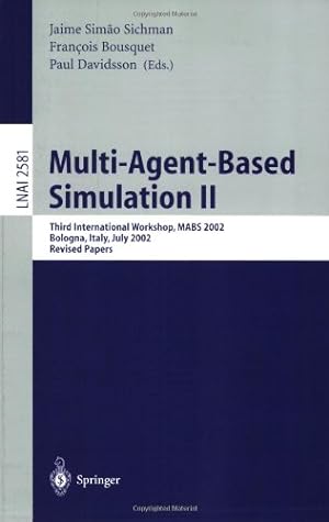 Seller image for Multi-Agent-Based Simulation II: Third International Workshop, MABS 2002, Bologna, Italy, July 15-16, 2002, Revised Papers (Lecture Notes in Computer Science (2581)) by Davidsson, Paul, Sichman, Jaime S., Bousquet, Francois [Paperback ] for sale by booksXpress