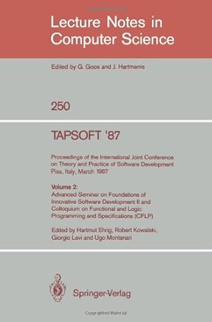 Imagen del vendedor de TAPSOFT '87. Proceedings of the International Joint Conference on Theory and Practice of Software Development, Pisa, Italy, March 23 - 27 1987 (Lecture Notes in Computer Science (250)) by Ehrig, Hartmut, Montanari, Ugo, Kowalski, Robert A., Levi, Giorgio [Paperback ] a la venta por booksXpress