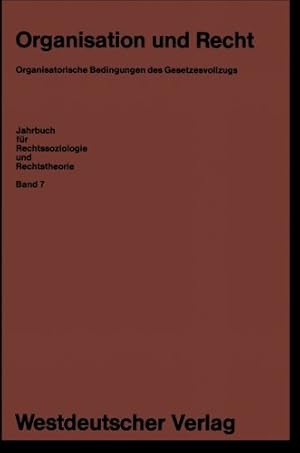 Image du vendeur pour Organisation und Recht: Organisatorische Bedingungen des Gesetzesvollzugs (Jahrbuch f ¼r Rechtssoziologie und Rechtstheorie (7)) (Delaware Edition) by Klaus Lenk, Erhard Blankenburg [Perfect Paperback ] mis en vente par booksXpress