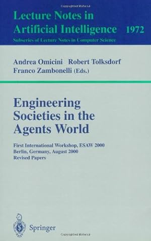 Seller image for Engineering Societies in the Agents World: First International Workshop, ESAW 2000, Berlin, Germany, August 21, 2000. Revised Papers (Lecture Notes in Computer Science (1972)) by Tolksdorf, Robert, Zambonelli, Franco, Omicini, Andrea [Paperback ] for sale by booksXpress