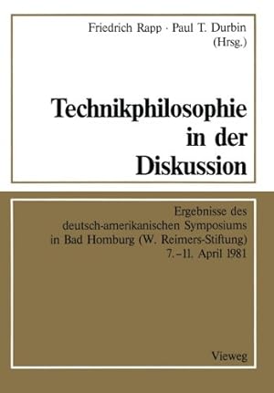 Immagine del venditore per Technikphilosophie in der Diskussion: Ergebnisse des deutsch-amerikanischen Symposiums in Bad Homburg (W. Reimers-Stiftung) 7.-11. April 1981 (Delaware Edition) by Rapp, Friedrich [Paperback ] venduto da booksXpress