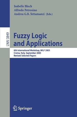 Bild des Verkufers fr Fuzzy Logic and Applications: 6th International Workshop, WILF 2005, Crema, Italy, September 15-17, 2005, Revised Selected Papers (Lecture Notes in Computer Science (3849)) [Paperback ] zum Verkauf von booksXpress