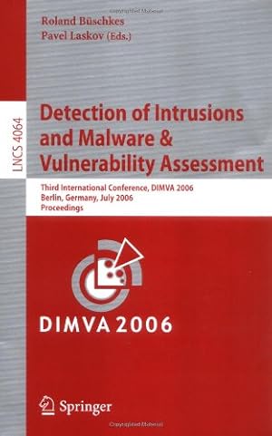 Seller image for Detection of Intrusions and Malware, and Vulnerability Assessment: Third International Conference, DIMVA 2006, Berlin, Germany, July 13-14, 2006, Proceedings (Lecture Notes in Computer Science (4064)) by Buschkes, Roland [Paperback ] for sale by booksXpress