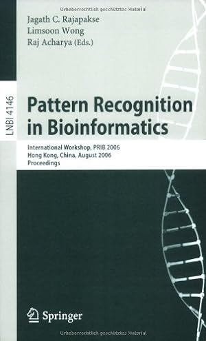 Seller image for Pattern Recognition in Bioinformatics: International Workshop, PRIB 2006, Hong Kong, China, August 20, 2006, Proceedings (Lecture Notes in Computer Science (4146)) by Rajapakse, Jagath C. [Paperback ] for sale by booksXpress
