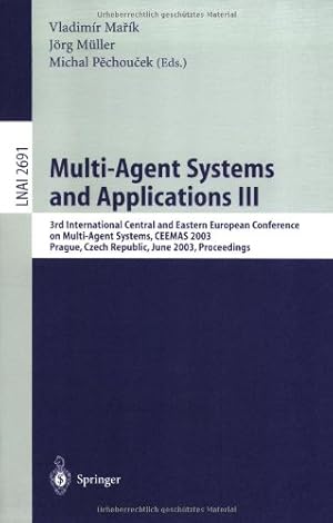Seller image for Multi-Agent Systems and Applications III: 3rd International Central and Eastern European Conference on Multi-Agent Systems, CEEMAS 2003, Prague, Czech . (Lecture Notes in Computer Science (2691)) by M??ller, J??rg, Marik, Vladimir, Pechoucek, Michal [Paperback ] for sale by booksXpress