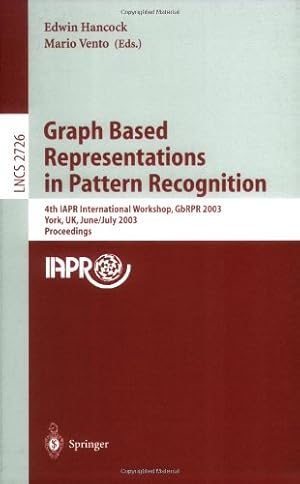 Immagine del venditore per Graph Based Representations in Pattern Recognition: 4th IAPR International Workshop, GbRPR 2003, York, UK, June 30 - July 2, 2003. Proceedings (Lecture Notes in Computer Science (2726)) by Vento, Mario, Hancock, Edwin [Paperback ] venduto da booksXpress