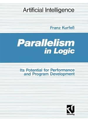 Imagen del vendedor de Parallelism in Logic (Artificial Intelligence) (K ¼nstliche Intelligenz) (German Edition) [Paperback ] a la venta por booksXpress