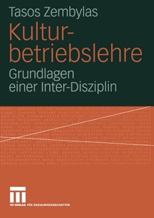 Bild des Verkufers fr Kulturbetriebslehre: Grundlagen Einer Inter-Disziplin (German Edition) by Zembylas, Tasos [Paperback ] zum Verkauf von booksXpress