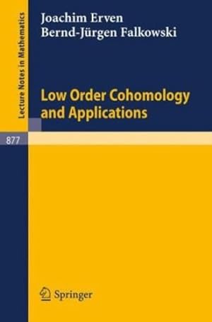 Seller image for Low Order Cohomology and Applications (Lecture Notes in Mathematics) by Erven, Joachim [Paperback ] for sale by booksXpress