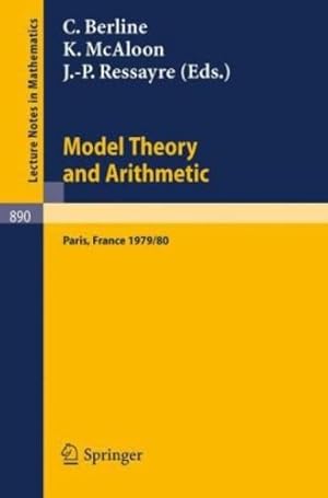 Seller image for Model Theory and Arithmetic: Comptes rendus d'une action thematique programmee du C.N.R.S. sur la theorie des modeles et l'Arithmetique, Paris, France, 1979/80 (Lecture Notes in Mathematics) [Paperback ] for sale by booksXpress