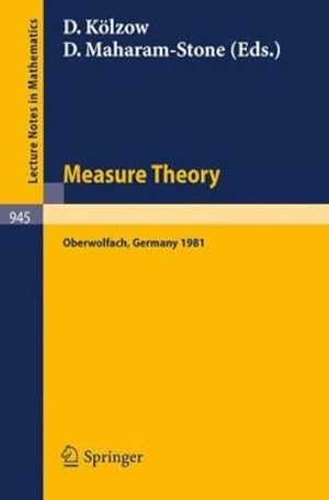 Image du vendeur pour Measure Theory, Oberwolfach 1981: Proceedings of the Conference Held at Oberwolfach, Germany, June 21-27, 1981 (Lecture Notes in Mathematics) [Paperback ] mis en vente par booksXpress