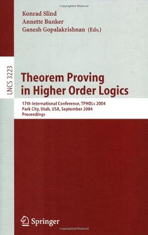 Image du vendeur pour Theorem Proving in Higher Order Logics: 17th International Conference, TPHOLS 2004, Park City, Utah, USA, September 14-17, 2004, Proceedings (Lecture Notes in Computer Science (3223)) by Gopalakrishnan, Ganesh C., Bunker, Annette, Slind, Konrad [Paperback ] mis en vente par booksXpress