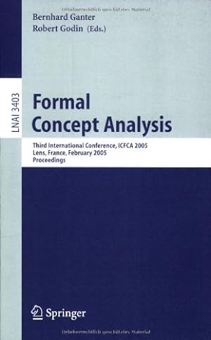 Seller image for Formal Concept Analysis: Third International Conference, ICFCA 2005, Lens, France, February 14-18, 2005, Proceedings (Lecture Notes in Computer Science (3403)) by Godin, Robert, Ganter, Bernhard [Paperback ] for sale by booksXpress