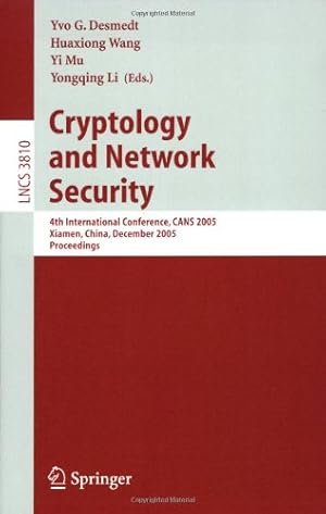 Image du vendeur pour Cryptology and Network Security: 4th International Conference, CANS 2005, Xiamen, China, December 14-16, 2005, Proceedings (Lecture Notes in Computer Science (3810)) by Wang, Huaxiong, Desmedt, Yvo G., Mu, Yi, Li, Yongqing [Paperback ] mis en vente par booksXpress