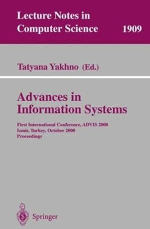 Immagine del venditore per Advances in Information Systems: First International Conference, ADVIS 2000, Izmir, Turkey, October 25-27, 2000, Proceedings (Lecture Notes in Computer Science (1909)) by Yakhno, Tatyana [Paperback ] venduto da booksXpress