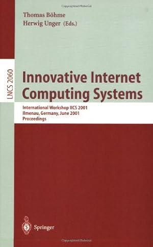 Seller image for Innovative Internet Computing Systems: International Workshop IICS 2001, Ilmenau, Germany, June 21-22, 2001: Proceedings (Lecture Notes in Computer Science) by Unger, Herwig, B??hme, Thomas [Paperback ] for sale by booksXpress