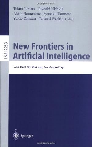 Seller image for New Frontiers in Artificial Intelligence: Joint JSAI 2001 Workshop Post-Proceedings (Lecture Notes in Computer Science (2253)) by Ohsawa, Yukio, Tsumoto, Syrusaku, Nishida, Toyoaki, Terano, Takao, Washio, Takashi [Paperback ] for sale by booksXpress