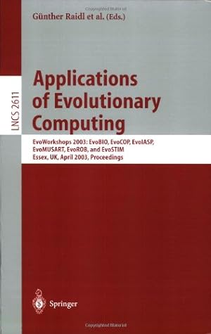 Immagine del venditore per Applications of Evolutionary Computing: EvoWorkshop 2003: EvoBIO, EvoCOP, EvoIASP, EvoMUSART, EvoROB, and EvoSTIM, Essex, UK, April 14-16, 2003, Proceedings (Lecture Notes in Computer Science (2611)) [Paperback ] venduto da booksXpress