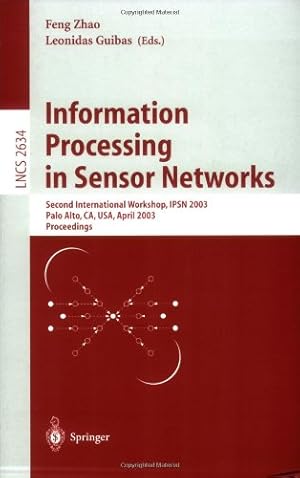 Seller image for Information Processing in Sensor Networks: Second International Workshop, IPSN 2003, Palo Alto, CA, USA, April 22-23, 2003, Proceedings (Lecture Notes in Computer Science (2634)) [Paperback ] for sale by booksXpress