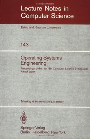 Seller image for Operating Systems Engineering: Proceedings of the 14th IBM Computer Science Symposium Amagi, Japan, October 1980 (Lecture Notes in Computer Science (143)) by Maekawa, M., Belady, L. A. [Paperback ] for sale by booksXpress